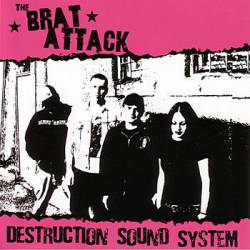 The Brat Attack : Destruction Sound System